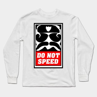 Do Not Speed Long Sleeve T-Shirt